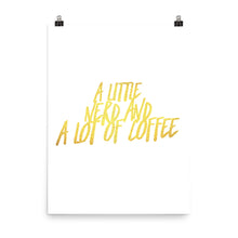 "A Little Nerd and A lot of Coffee" Poster