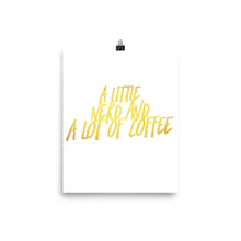 "A Little Nerd and A lot of Coffee" Poster