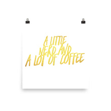 "A Little Nerd and A lot of Coffee" Poster